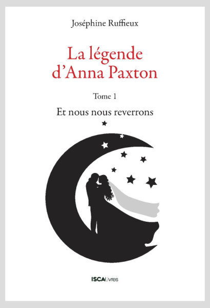 La légende d'Anna Paxton. Tome 1 : Et nous nous reverrons