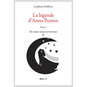 La légende d'Anna Paxton. Tome 1 : Et nous nous reverrons